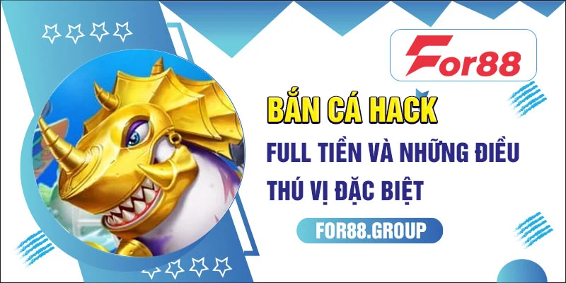 bắn cá hack full tiền for88