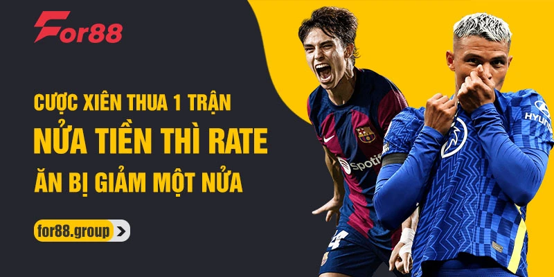 Cược xiên thua 1 trận nửa tiền thì rate ăn bị giảm một nửa